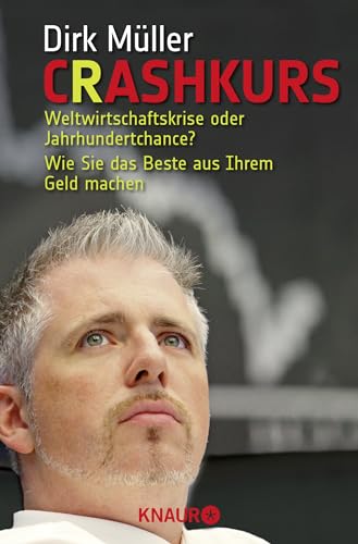 Crashkurs: Weltwirtschaftskrise oder Jahrhundertchance? – Wie Sie das Beste aus Ihrem Geld machen Crashkurs: Weltwirtschaftskrise oder Jahrhundertchance? – Wie Sie das Beste aus Ihrem Geld machen