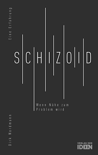 Schizoid: Wenn Nähe zum Problem wird: Wenn Nähe zum Problem wird. Eine Erfahrung Schizoid: Wenn Nähe zum Problem wird: Wenn Nähe zum Problem wird. Eine Erfahrung
