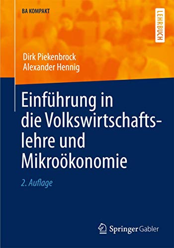 Einführung in die Volkswirtschaftslehre und Mikroökonomie (BA KOMPAKT) von Springer