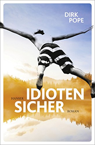 Idiotensicher: Roman von Hanser, Carl GmbH + Co.