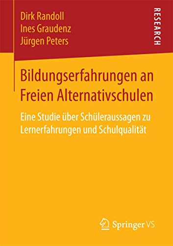 Bildungserfahrungen an Freien Alternativschulen: Eine Studie über Schüleraussagen zu Lernerfahrungen und Schulqualität von Springer VS