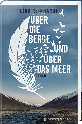 Über die Berge und über das Meer: Roman. Nominiert für den Deutschen Jugendliteraturpreis 2020, Kategorie Preis der Jugendlichen