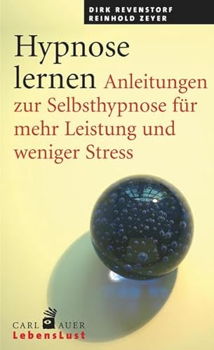 Hypnose lernen: Anleitungen zur Selbsthypnose für mehr Leistung und weniger Stress (Carl-Auer Lebenslust) von Auer-System-Verlag, Carl