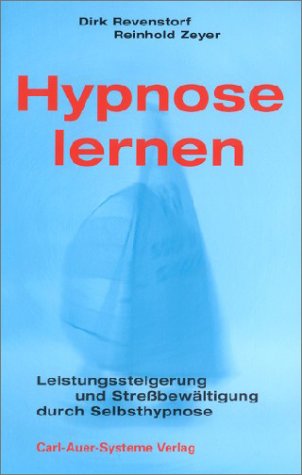 Hypnose lernen: Leistungssteigerung und Stressbewältigung durch Selbsthypnose Hypnose lernen: Leistungssteigerung und Stressbewältigung durch Selbsthypnose
