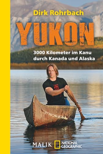 Yukon: 3000 Kilometer im Kanu durch Kanada und Alaska von PIPER