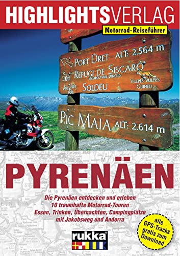 Motorrad-Reiseführer: Pyrenäen: Motorradtouren zwischen Atlantik und Mittelmeer. 10 Tagestouren für die schönsten Seiten der Pyrenäen von Highlights Verlag