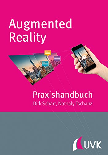 Praxishandbuch Augmented Reality für Marketing, Medien und Public Relations