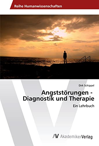 Angststörungen - Diagnostik und Therapie: Ein Lehrbuch