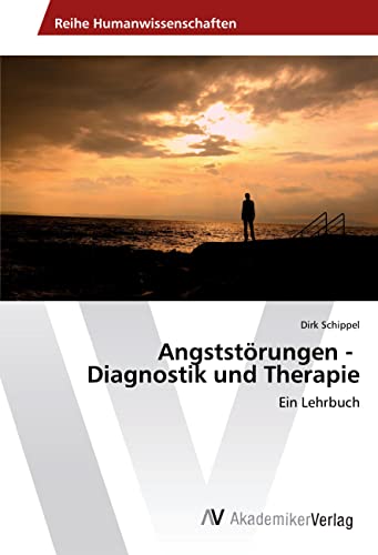 Angststörungen - Diagnostik und Therapie: Ein Lehrbuch von AV Akademikerverlag