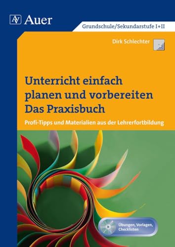 Unterricht einfach planen und vorbereiten: Das Praxisbuch - Profitipps und Materialien aus der Lehrerfortbildung (Alle Klassenstufen)