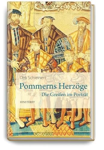 Pommerns Herzöge: Die Greifen im Porträt von Hinstorff Verlag GmbH