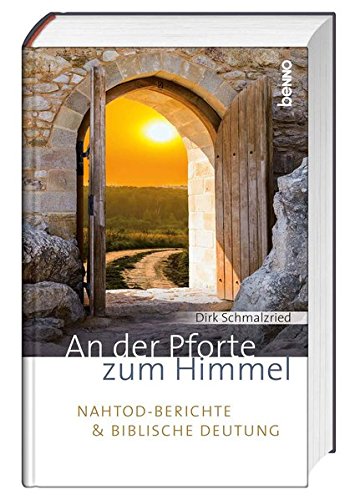 An der Pforte zum Himmel: Nahtod-Berichte und biblische Deutung