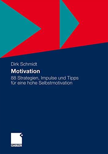 Motivation: 88 Strategien, Impulse und Tipps für eine hohe Selbstmotivation (German Edition) von Gabler Verlag