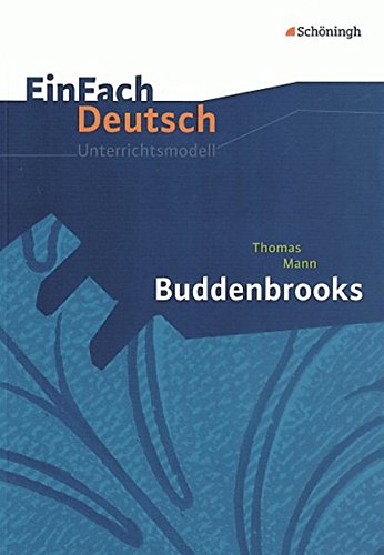 EinFach Deutsch Unterrichtsmodelle: Thomas Mann: Buddenbrooks: Gymnasiale Oberstufe von Westermann Bildungsmedien Verlag GmbH
