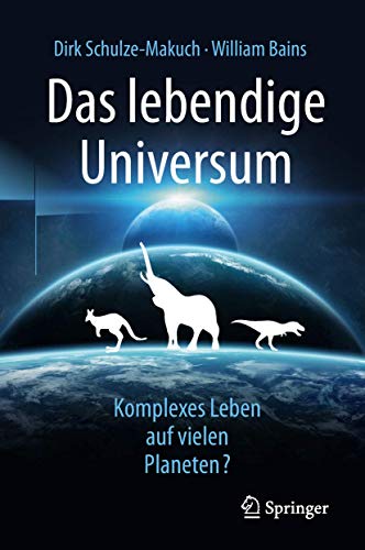 Das lebendige Universum: Komplexes Leben auf vielen Planeten? von Springer