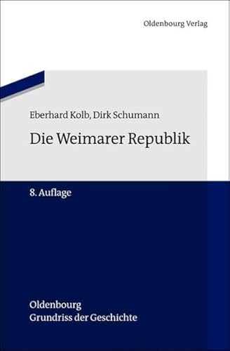 Die Weimarer Republik (Oldenbourg Grundriss der Geschichte, 16, Band 16) von Walter de Gruyter