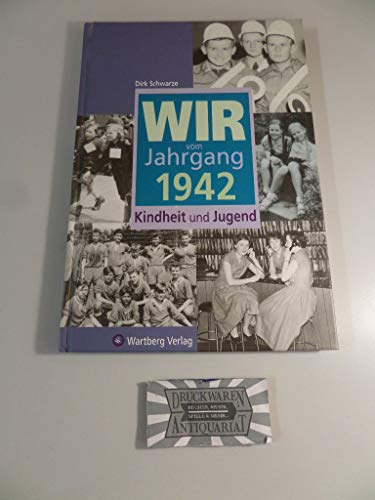 Wir vom Jahrgang 1942: Kindheit und Jugend (Jahrgangsbände)