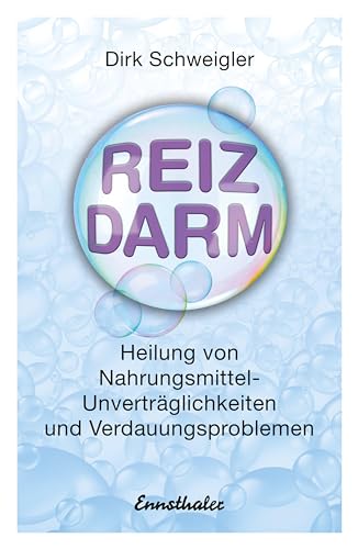 Reizdarm: Heilung von Nahrungsmittel-Unverträglichkeiten und Verdauungsproblemen