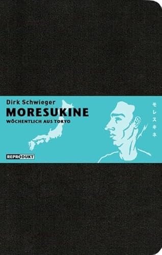 Moresukine: Wöchentlich aus Tokio: Wöchentlich aus Tokyo von Reprodukt