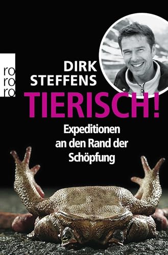 Tierisch!: Expeditionen an den Rand der Schöpfung