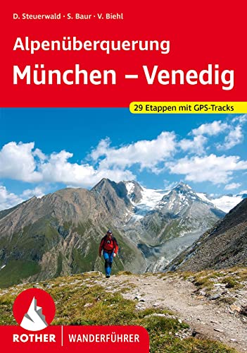 Alpenüberquerung München - Venedig: Vom Marienplatz zum Markusplatz. 29 Etappen mit GPS-Tracks (Rother Wanderführer)