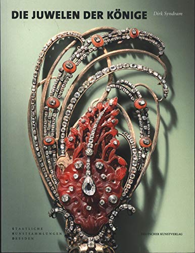 Die Juwelen der Könige: Schmuckensembles des 18. Jahrhunderts aus dem Grünen Gewölbe