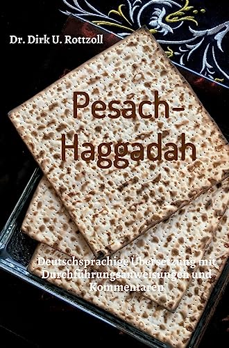 Pesach-Haggadah: Deutschsprachige Übersetzung mit Durchführungsanweisungen und Kommentaren