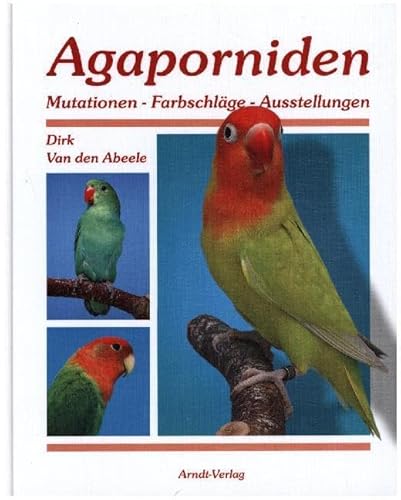 Agaporniden 2: Band 2: Mutationen-Farbschläge-Ausstellungen
