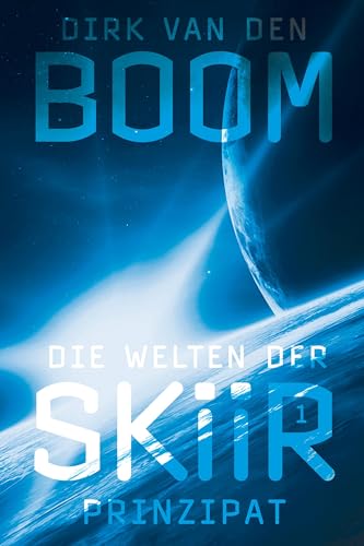 Die Welten der Skiir 1: Prinzipat: Ausgezeichnet mit dem Deutscher Science Fiction Preis in der Kategorie Bester deutschsprachiger Roman 2017