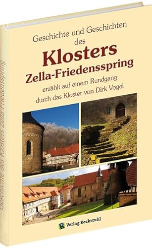 Geschichte und Geschichten des Klosters Zella-Friedensspring erzählt auf einem Rundgang durch das Kloster von Rockstuhl Verlag