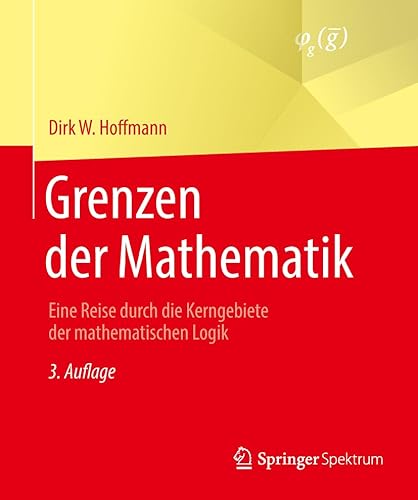 Grenzen der Mathematik: Eine Reise durch die Kerngebiete der mathematischen Logik von Springer Spektrum