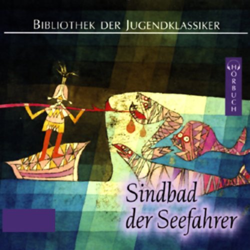 Sindbad der Seefahrer. 3 CDs . Nacherzählung von Dirk Walbrecker (Bibliothek der Jugendklassiker - Hörbuch)