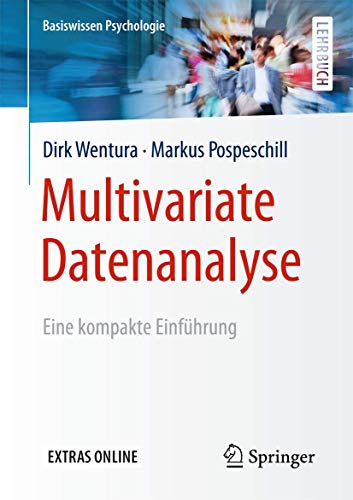 Multivariate Datenanalyse: Eine kompakte Einführung (Basiswissen Psychologie) von Springer