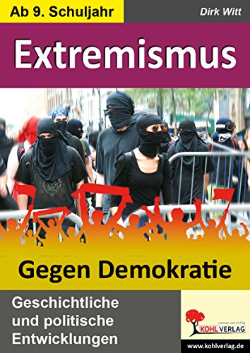 Extremismus - Gegen Demokratie: Geschichtliche und politische Entwicklungen
