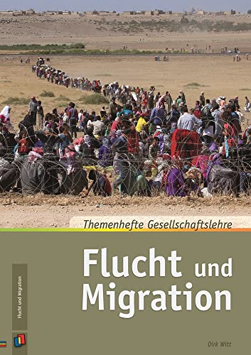 Flucht und Migration (Themenhefte Gesellschaftslehre) von Verlag An Der Ruhr