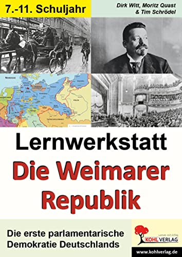 Lernwerkstatt Die Weimarer Republik: Die erste parlamentarische Demokratie Deutschlands: 8.-10. Schuljahr. 42 Kopiervorlagen von Kohl Verlag