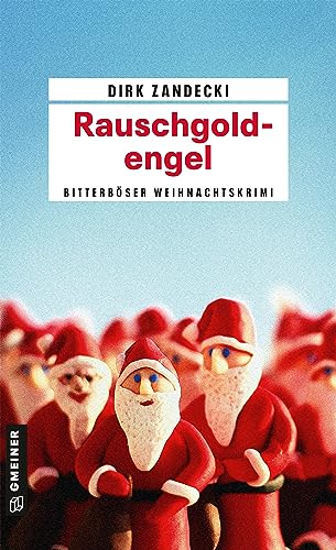 Rauschgoldengel: Ein bitterböser Weihnachtskrimi (Kriminalromane im GMEINER-Verlag)