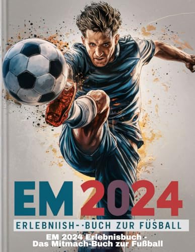 EM 2024 Erlebnisbuch - Das Mitmach-Buch zur Fußball: EM 2024: Mission EM-Fieber! Das coole Mitmachbuch für Fußball-Kids von Independently published