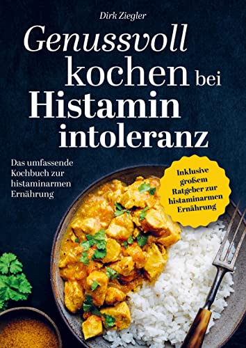 Genussvoll kochen bei Histaminintoleranz: Das umfassende Kochbuch zur histaminarmen Ernährung von Bookmundo Direct