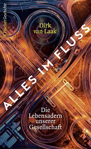 Alles im Fluss: Die Lebensadern unserer Gesellschaft – Geschichte und Zukunft der Infrastruktur von FISCHER, S.