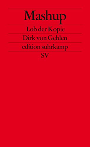 Mashup: Lob der Kopie (edition suhrkamp)