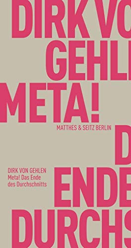 Meta! Das Ende des Durchschnitts: Standard-Edition von Matthes & Seitz Verlag