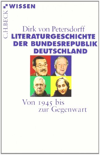 Literaturgeschichte der Bundesrepublik Deutschland: Von 1945 bis zur Gegenwart (Beck'sche Reihe)