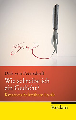 Wie schreibe ich ein Gedicht?: Kreatives Schreiben: Lyrik. Mit 50 Schreibaufgaben (Reclam Taschenbuch) von Reclam, Philipp, jun. GmbH, Verlag