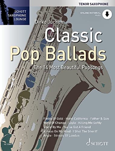 Classic Pop Ballads: Die 14 schönsten Popsongs. Tenor-Saxophon. (Schott Saxophone Lounge)