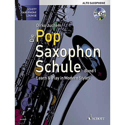 Die Pop Saxophon Schule: Learn & Play in Modern Styles. Band 1. Alt-Saxophon. Lehrbuch. (Schott Saxophone Lounge)
