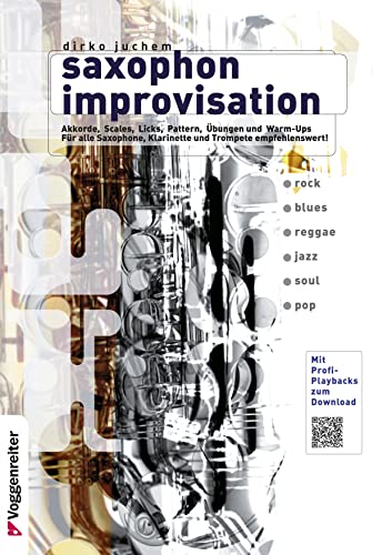 Saxophon Improvisation: Akkorde, Scales, Licks, Pattern, Übungen u. Warm ups. Für alle Saxophone, Klarinette und Trompete empfehlenswert. Rock, Blues, ... Solisten! Inkl. Profi-Playbacks (Download)