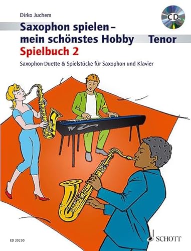 Saxophon spielen - mein schönstes Hobby: Spielbuch 2. 1-2 Tenor-Saxophone, Klavier ad libitum. Spielbuch mit CD.