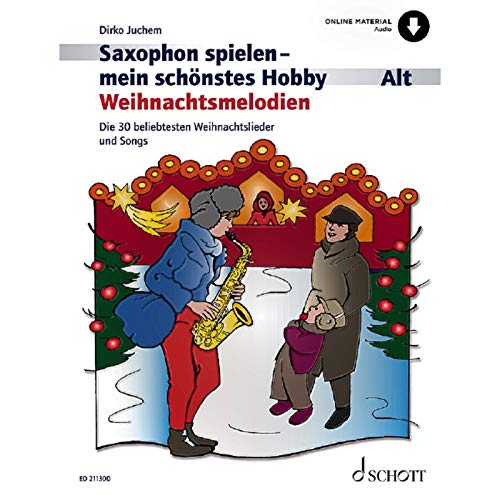 Saxophon spielen - mein schönstes Hobby: Weihnachtsmelodien. Alt-Saxophon, Klavier ad libitum.