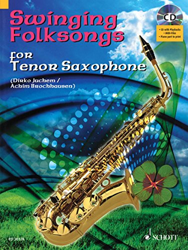 Swinging Folksongs for Tenor Saxophone: + CD mit Playbacks und Klavierstimme zum Ausdrucken. Tenor-Saxophon; Klavier ad libitum. Spielbuch. von Schott Publishing